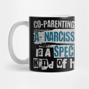 Co-Parenting With A Narcissist Is A Special Kind Of Hell Mug